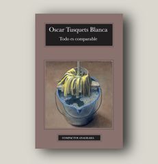 Todo es comparable - Oscar Tusquets Blanca